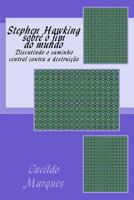 Stephen Hawking sobre o fim do mundo: Discutindo o caminho central contra a destruicao 1729740030 Book Cover