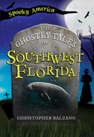The Ghostly Tales of Southwest Florida (Spooky America) 1467196207 Book Cover