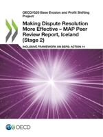 Making Dispute Resolution More Effective – MAP Peer Review Report, Iceland (Stage 2): Inclusive Framework on BEPS: Action 14 9264585168 Book Cover