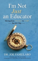 I'm Not Just an Educator : Moving from '"I'm Just'" to "I AM" - The IOU Way 1963175905 Book Cover