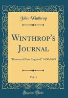 Winthrop's Journal, History of New England: 1630-1649 Volume V. 1 1402195990 Book Cover