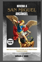 NOVENA A SAN MIGUEL ARCÁNGEL: Nueve días de oración e intercesión con San Miguel Arcángel, Protector de la Iglesia B0FVX2K4YB Book Cover
