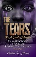 The TEARS of A Lonely Mother: 4 Women. 4 Paths To Healing 1956266216 Book Cover