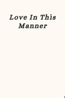 Love In This Manner B0CPJ8SKFH Book Cover