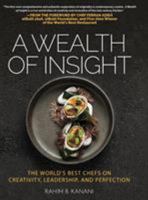 A Wealth of Insight: The World's Best Chefs on Creativity, Leadership and Perfection 1633938719 Book Cover