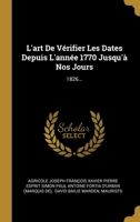 L'art De V�rifier Les Dates Depuis L'ann�e 1770 Jusqu'� Nos Jours: 1826... 1278678395 Book Cover