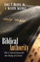 Biblical Authority: The Critical Issue for the Body of Christ 0805424539 Book Cover