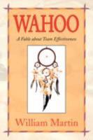 Wahoo: A Fable about Team Effectiveness 1436327296 Book Cover