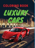Luxury Cars Coloring Book: Amazing SuperCars Coloring Book For Teens and Adults / Cars Activity Book For Kids Ages 4-8 And 4-12 1716091632 Book Cover