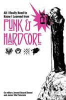 All I Really Need to Know I Learned from Punk & Hardcore B0G4FRKBXL Book Cover