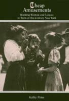 Cheap Amusements: Working Women and Leisure in Turn-of-the-Century New York