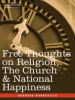 Free Thoughts On Religion, the Church, and National Happiness: By B. M 1596058439 Book Cover