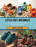 Little Feet, Big Smiles: 60 Playful Crochet Animal Slipper Patterns with this Book B0CSB7CNC5 Book Cover