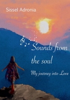 Sounds from the Soul: my journey into Love 8284510359 Book Cover