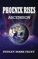 Phoenix Rises: Ascension 1981006052 Book Cover