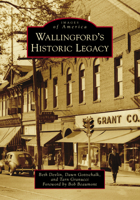 Wallingford's Historic Legacy 1467104949 Book Cover