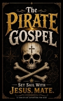 Pirate Gospel: Set Sail with Jesus, Mate (Caribbean Chronicles) 1965649254 Book Cover
