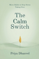 The Calm Switch: Micro-Habits to Stop Stress Taking Over 9377785162 Book Cover