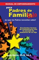 MANUAL DE EMPODERAMIENTO Solo para Padres de Familia: ¡Lo que los Padres necesitan saber! 1630504246 Book Cover