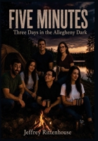 FIVE MINUTES Three Days in the Allegheny Dark B0H1ZGSRN6 Book Cover
