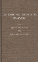 The Army and Industrial Manpower (United States Army in World War II) 1258433419 Book Cover