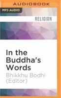 In the Buddha's Words: An Anthology of Discourses from the Pali Canon 1536614688 Book Cover