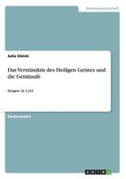 Das Verst�ndnis des Heiligen Geistes und die Geisttaufe: Exegese Lk 3,21f 3656305218 Book Cover