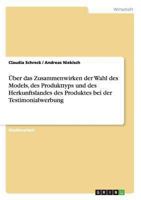 �ber das Zusammenwirken der Wahl des Models, des Produkttyps und des Herkunftslandes des Produktes bei der Testimonialwerbung 3638927512 Book Cover
