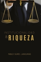 INSTITUCIONALIDAD & RIQUEZA (Libros de Pablo Suriel Langumas) (Spanish Edition) 994518282X Book Cover