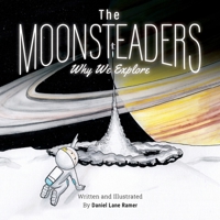 The MOONSTEADES Why We Explore (The Moonsteaders) 1965172016 Book Cover