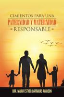 Cimientos Para Una Paternidad y Maternidad Responsable 1506511619 Book Cover
