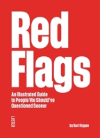Red Flags: An Illustrated Guide to People We Should've Questioned Sooner 9460583997 Book Cover