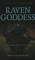 Pagan Portals - Raven Goddess: Going Deeper with the Morrigan 1789044863 Book Cover