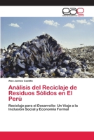 Análisis del Reciclaje de Residuos Sólidos en El Perú: Reciclaje para el Desarrollo: Un Viaje a la Inclusión Social y Economía Formal 3659064157 Book Cover