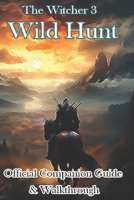 The Witcher 3 Wild Hunt Official Companion Guide & Walkthrough B0CM9RDN21 Book Cover