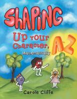 Shaping Up Your Character, A to Z-Mathematically 1462408478 Book Cover