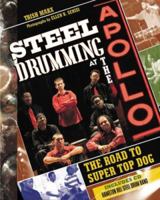 Steel Drumming at the Apollo: The Road to Super Top Dog 1600601243 Book Cover