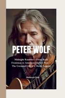 PETER WOLF: Midnight Rambler—From Rock Frontman to American Outlaw Poet—The Untamed Life of a Music Legend B0FCFN7WM1 Book Cover