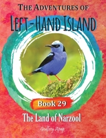 The Adventures of Left-Hand Island: Book 29 - The Land of Narzool 1990133525 Book Cover