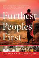 Furthest Peoples First: M2H’s Mission to Teach Mobile Surgical Care for Africa’s Sick, Poor, and Remote 1626347425 Book Cover