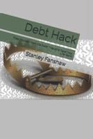 Debt Hack: Free Yourself from the Debt Trap and Take Your Life Back 1090901542 Book Cover