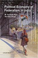 The Political Economy of Federalism in India 0195686934 Book Cover