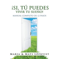 ?Si, T? Puedes Vivir Tu Sue?o! : Manual Completo de 12 Pasos 1728318017 Book Cover