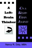 A LEFT-BRAIN THINKER ON A RIGHT-BRAIN JOURNEY: New Formulas for Attaining Life-Changing Goals 1591137578 Book Cover