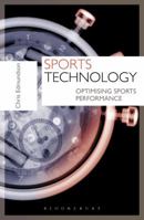 Sports Technology: Optimising Sports Performance 1408832593 Book Cover