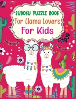 SUDOKU Puzzle Book For Llama Lovers For Kids: 250 Sudoku Puzzles Easy - Hard With Solution - large print sudoku puzzle books - Challenging and Fun Sudoku Puzzles for Clever Kids 1676513221 Book Cover