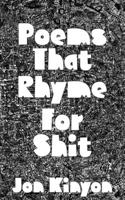 Poems That Rhyme For Shit B0C5PH49HN Book Cover