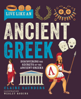 Live Like an Ancient Greek: Discovering the Secrets of the Ancient Greeks 1787081893 Book Cover