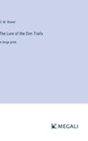The Lure of the Dim Trails: in large print 338700513X Book Cover