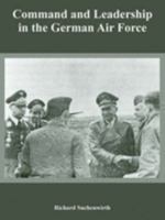 Command and Leadership in the German Air Force 1410221393 Book Cover